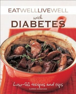 Eat Well Live Well with Diabetes: Low-Gl Recipes and Tips (Eat Well, Live Well) by Karen Kingham