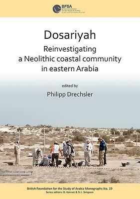 Dosariyah: An Arabian Neolithic Coastal Community in the Central Gulf by 