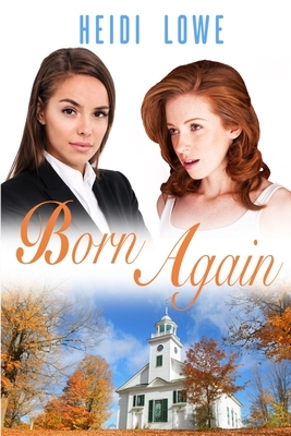 Born Again by Heidi Lowe