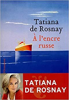 A l'encre russe by Tatiana de Rosnay