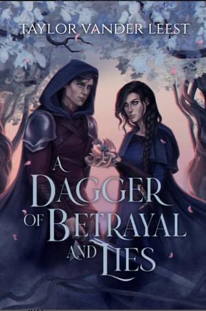 A Dagger of Betrayal and Lies by Taylor Vander Leest