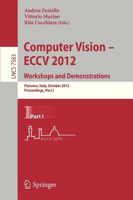 Computer Vision -- Eccv 2012. Workshops and Demonstrations: Florence, Italy, October 7-13, 2012, Proceedings, Part I by 