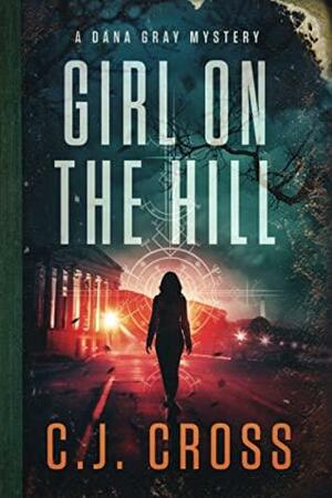 Girl on the Hill by C.J. Cross