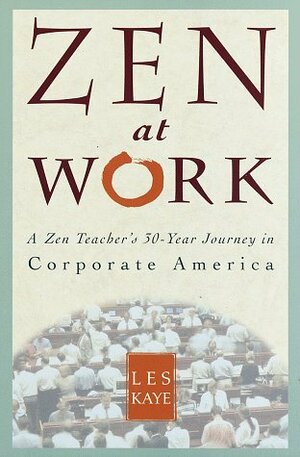 Zen at Work by Misha Merrill, Les Kaye, Huston Smith