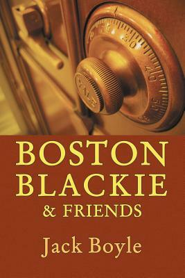 Boston Blackie & Friends by Jack Boyle