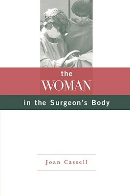 The Woman in the Surgeon's Body by Joan Cassell