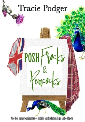 Posh Frocks & Peacocks by Tracie Podger