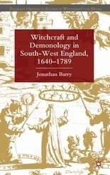 Witchcraft and Demonology in South-West England, 1640-1789 by Jonathan Barry