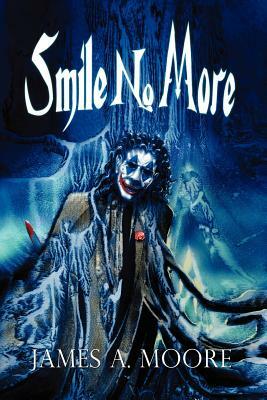 Smile No More by James A. Moore
