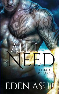 All I Need: Spirits of Laken by Eden Ashe