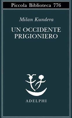 Un occidente prigioniero  by Milan Kundera