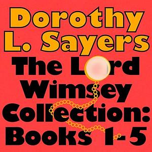 The Lord Peter Wimsey Collection: Books 1-5 by Dorothy L. Sayers