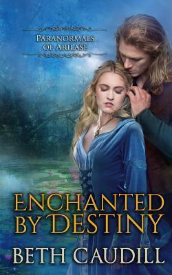 Enchanted by Destiny by Beth Caudill