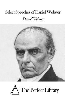 Select Speeches of Daniel Webster by Daniel Webster