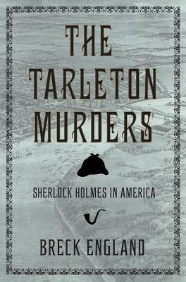 The Tarleton Murders: Sherlock Holmes in America (Mystery and Suspense Book, British Mysteries) by Breck England