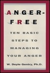 Anger-Free: Ten Basic Steps to Managing Your Anger by W. Doyle Gentry