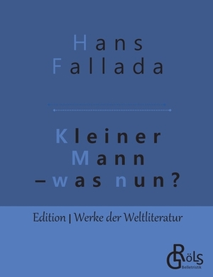 Kleiner Mann - was nun? by Hans Fallada