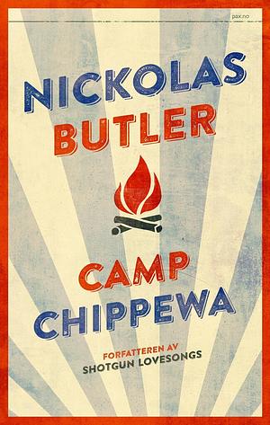 Camp Chippewa by Nickolas Butler