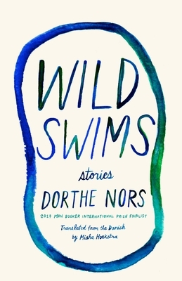 Wild Swims: Stories by Dorthe Nors