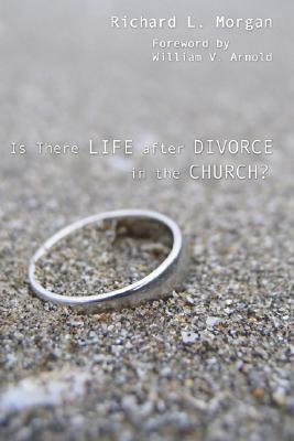 Is There Life after Divorce in the Church? by Richard L. Morgan