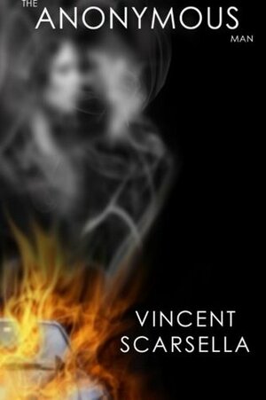 The Anonymous Man by Vincent L. Scarsella
