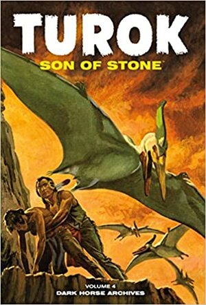Turok, Son Of Stone Archives Volume 4 by Paul S. Newman, Bob Correa, Bob Fujitani, Mo Gollub, Ray Bailey, Alberto Giolitti, Rex Maxon, Giovanni Ticci