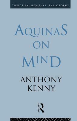 Aquinas on Mind by Anthony Kenny, Sir Anthony Kenny
