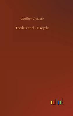 Troilus and Criseyde by Geoffrey Chaucer