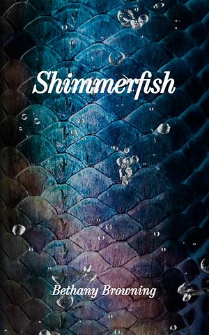 Shimmerfish by Bethany Browning