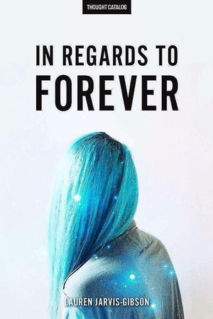 In Regards to Forever by Lauren Jarvis-Gibson