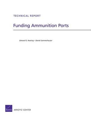 Funding Ammunition Ports by Daniel Sommerhauser, Edward G. Keating