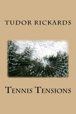 Tennis Tensions by Tudor Rickards