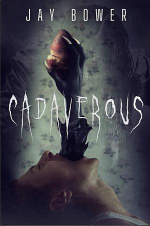 Cadaverous  by Jay Bower