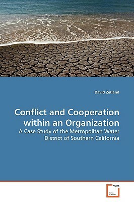 Conflict and Cooperation Within an Organization by David Zetland