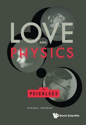 Love and Physics: The Peierlses by Mikhail Shifman