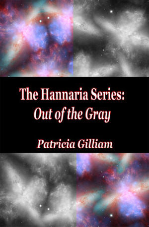 The Hannaria Series Out of the Gray by Patricia Gilliam
