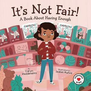 It's Not Fair!: A Book about Having Enough by Caryn Rivadeneira
