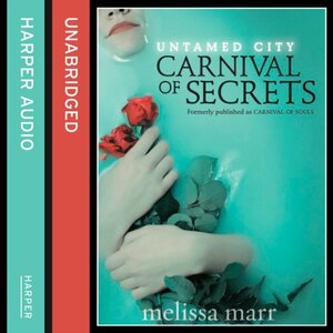 Carnival of Secrets by Melissa Marr