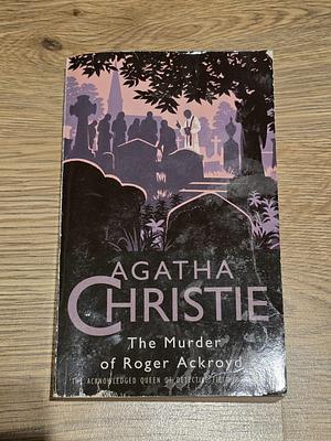 The Murder of Roger Ackroyd by Agatha Christie