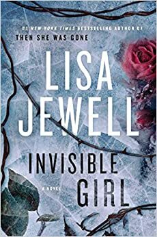 INVISIBLE GIRL: A NOVEL by Lisa Jewell