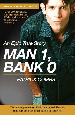 Man 1, Bank 0.: A true story of luck, danger, dilemma and one man's epic, $95,000 battle with his bank. by Patrick Combs