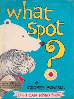 What Spot? by Crosby Newell Bonsall