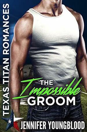 The Impossible Groom by Jennifer Youngblood