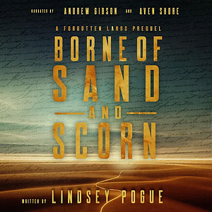 Borne of Sand and Scorn by Lindsey Pogue