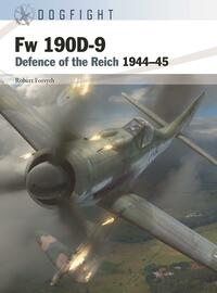 Fw 190D-9: Defence of the Reich 1944–45 by Robert Forsyth