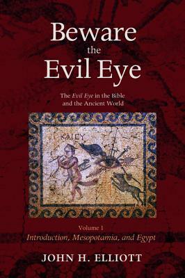 Beware the Evil Eye Volume 1 by John H. Elliott