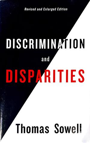 Discrimination and Disparities by Thomas Sowell