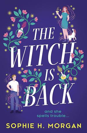 The Witch Is Back by Sophie H. Morgan