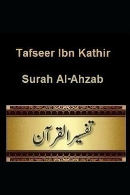 Tafseer Ibn Kathir: Surah Al-Ahzab by Ibn Kathir