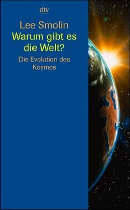 Warum Gibt Es Die Welt? Die Evolution Des Kosmos by Lee Smolin